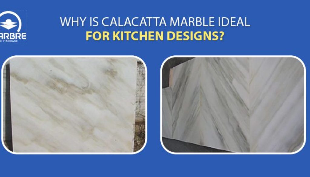 Why is Calacatta Marble Ideal for Kitchen Designs